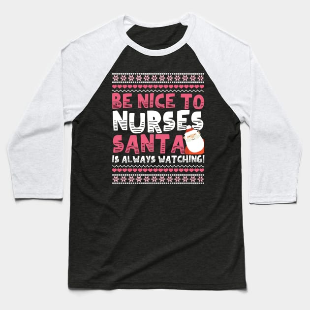 Be Nice To Nurses Santa Is Always Watching! Baseball T-Shirt by chrisandersonis